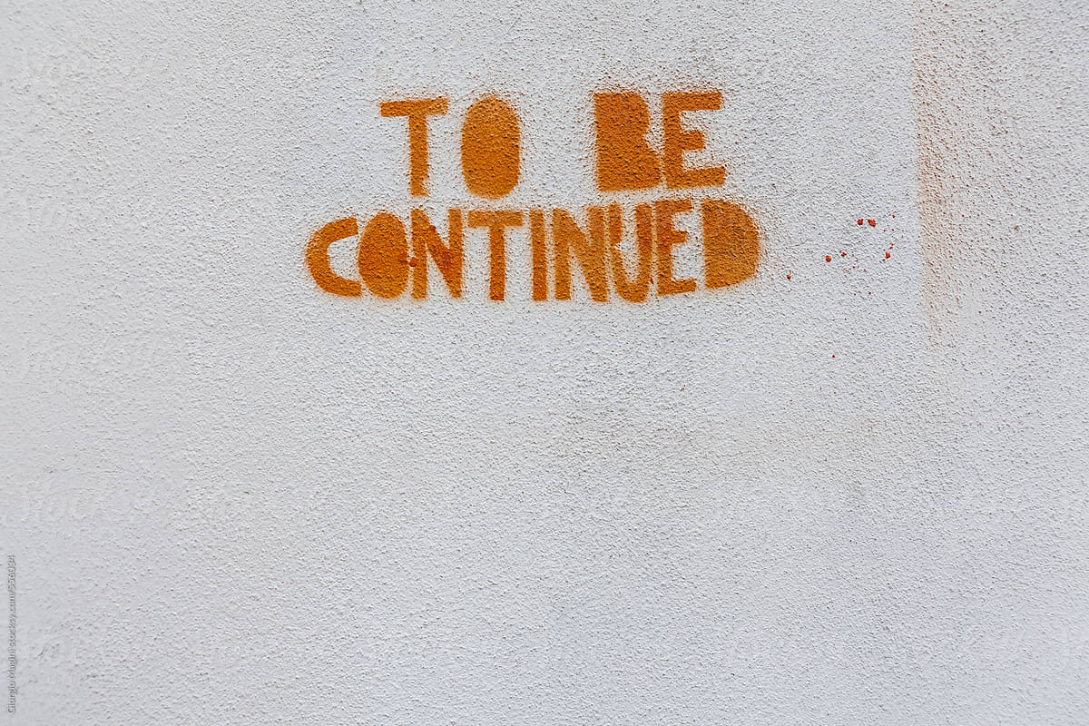 To Be Continued Graffiti on a White Plaster Wall